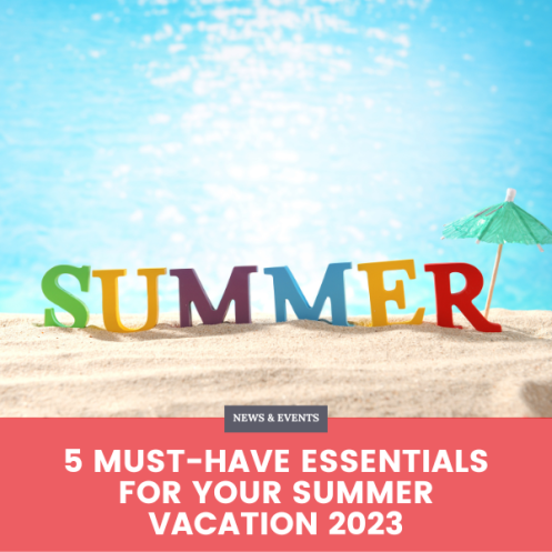 5 Must-Have Essentials for Your Summer Vacation 2023